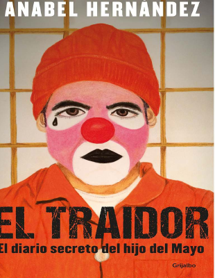 El_traidor_El_diario_secreto_del_hijo_del_Mayo_Anabel_Hernández.pdf